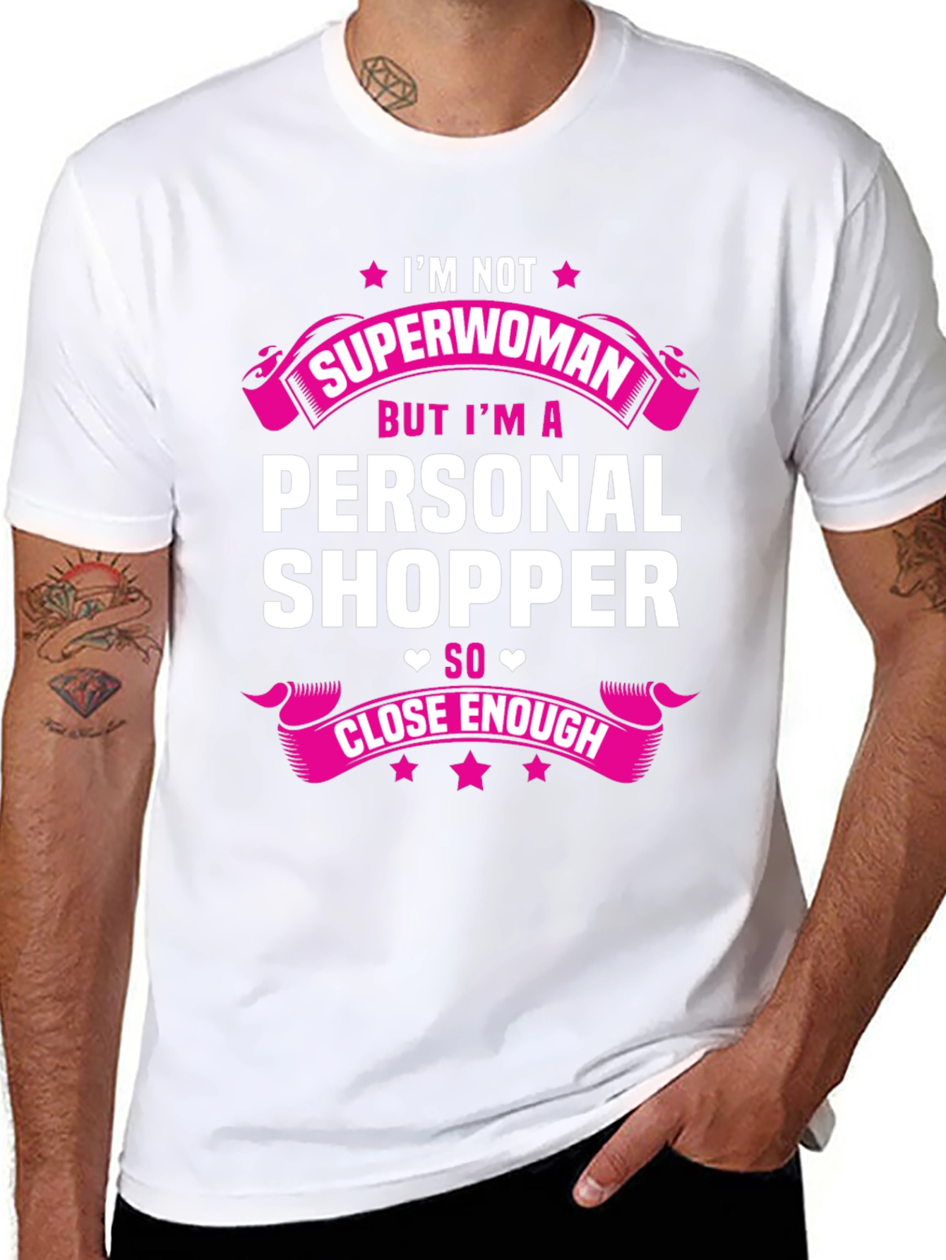 Personal Shopper T-Shirt - Superwoman Close Enough!