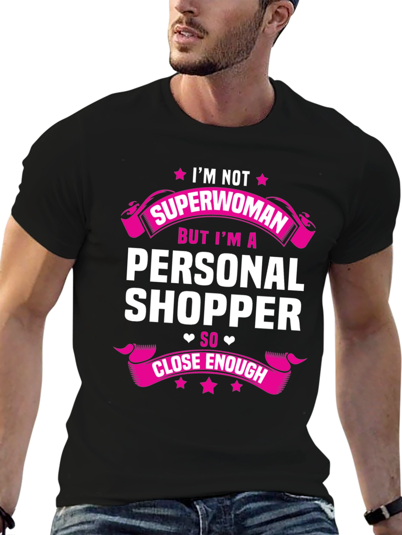 Personal Shopper T-Shirt - Superwoman Close Enough!