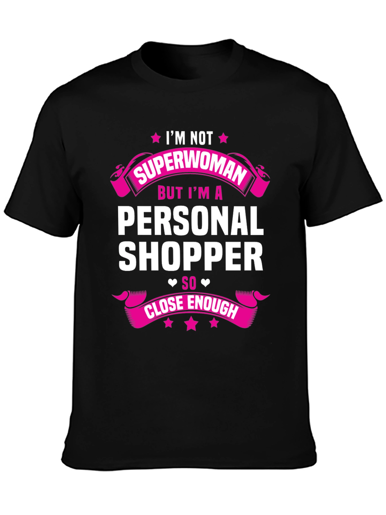 Personal Shopper T-Shirt - Superwoman Close Enough!