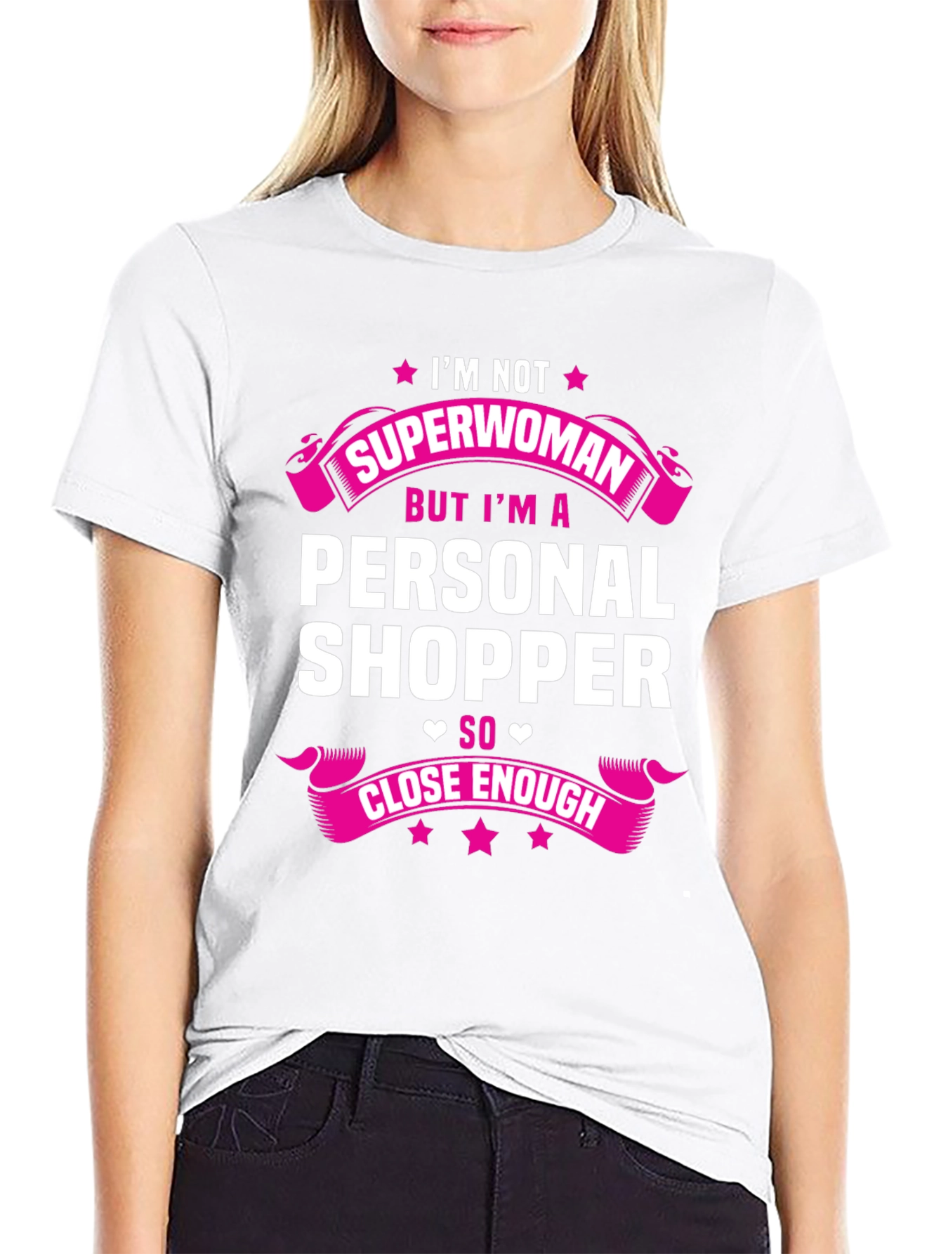 Personal Shopper T-Shirt - Superwoman Close Enough!