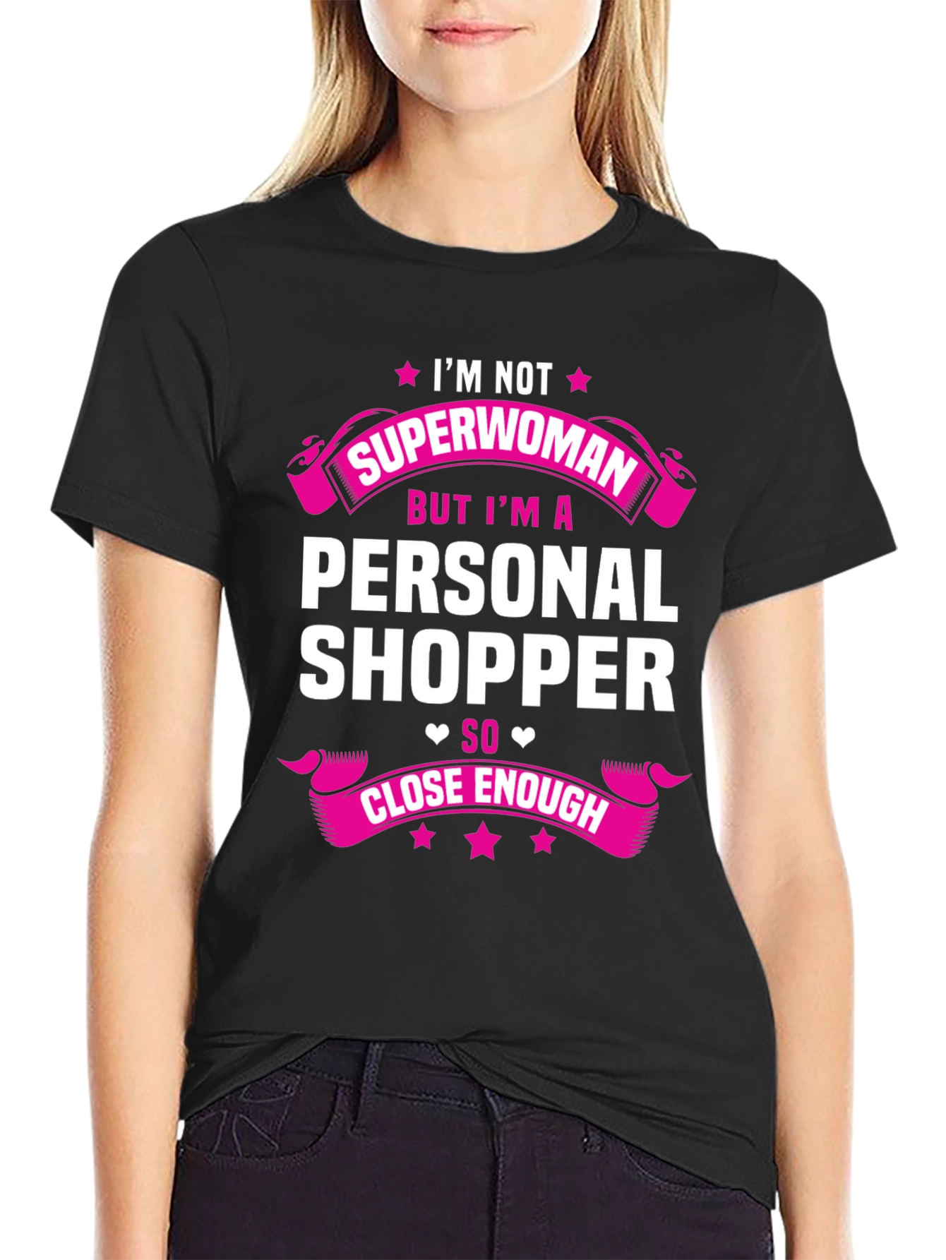 Personal Shopper T-Shirt - Superwoman Close Enough!