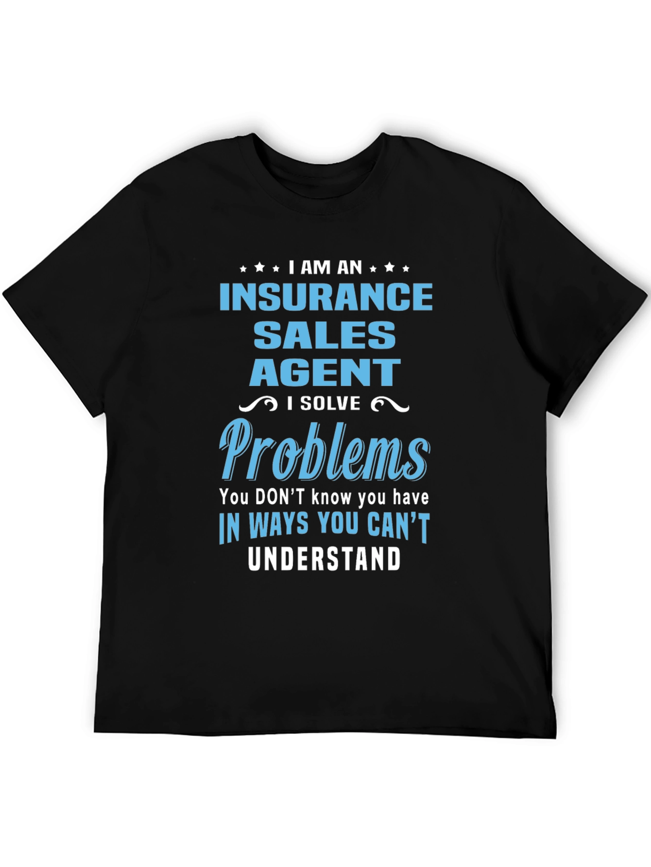 Insurance Sales Agent T-Shirt: I Solve Problems