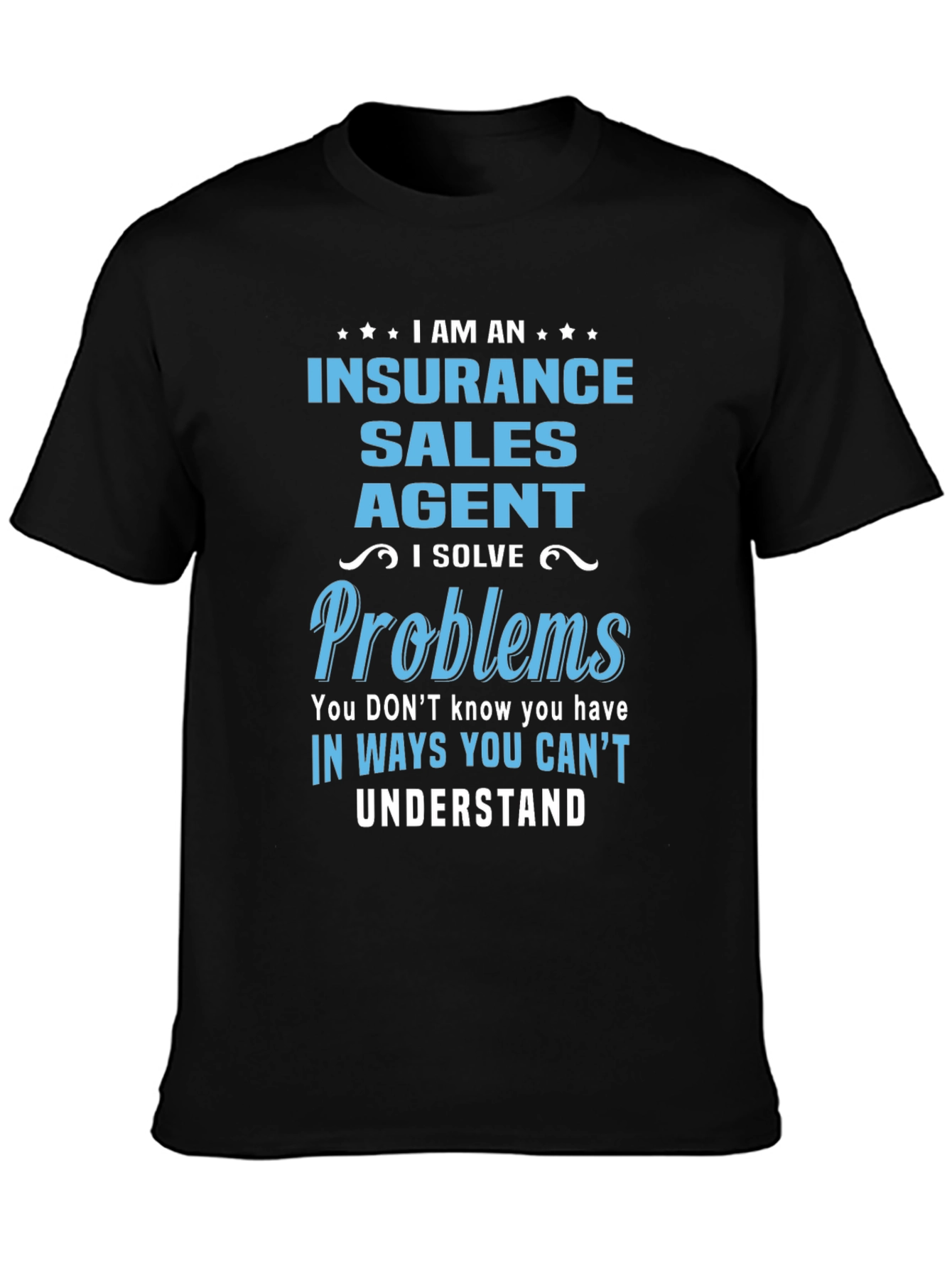 Insurance Sales Agent T-Shirt: I Solve Problems