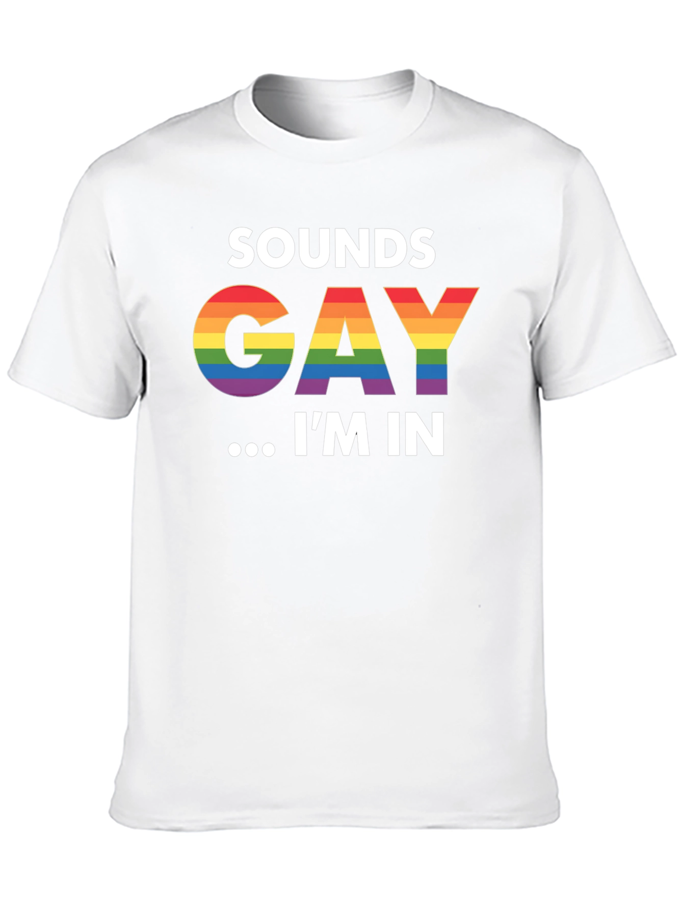 Sounds Gay Im In Black T-Shirt LGBTQ Pride