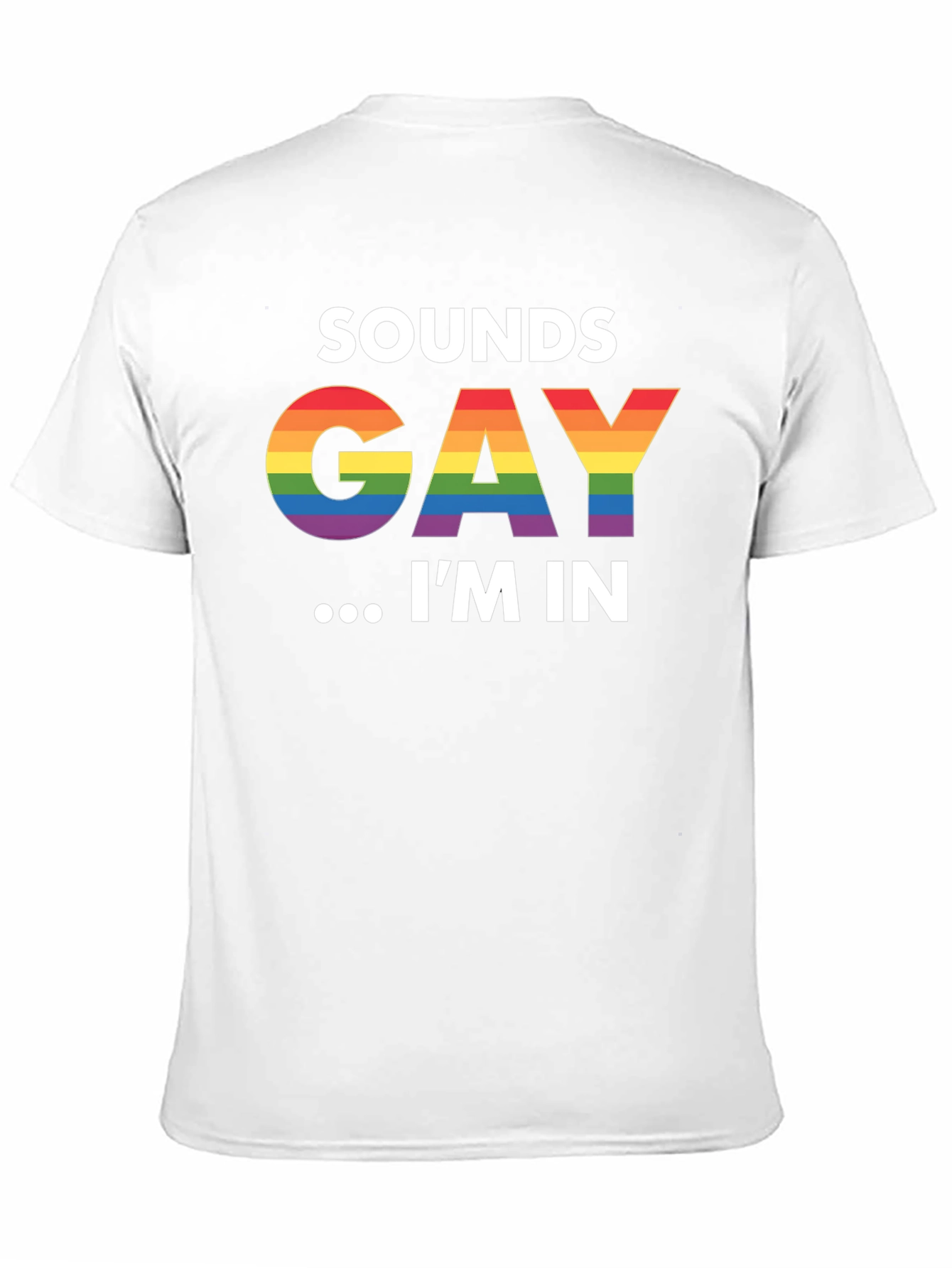 Sounds Gay Im In Black T-Shirt LGBTQ Pride