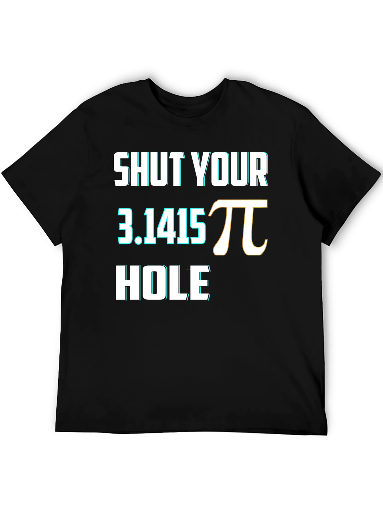 Shut Your Pi Hole Funny Math Humor T-Shirt