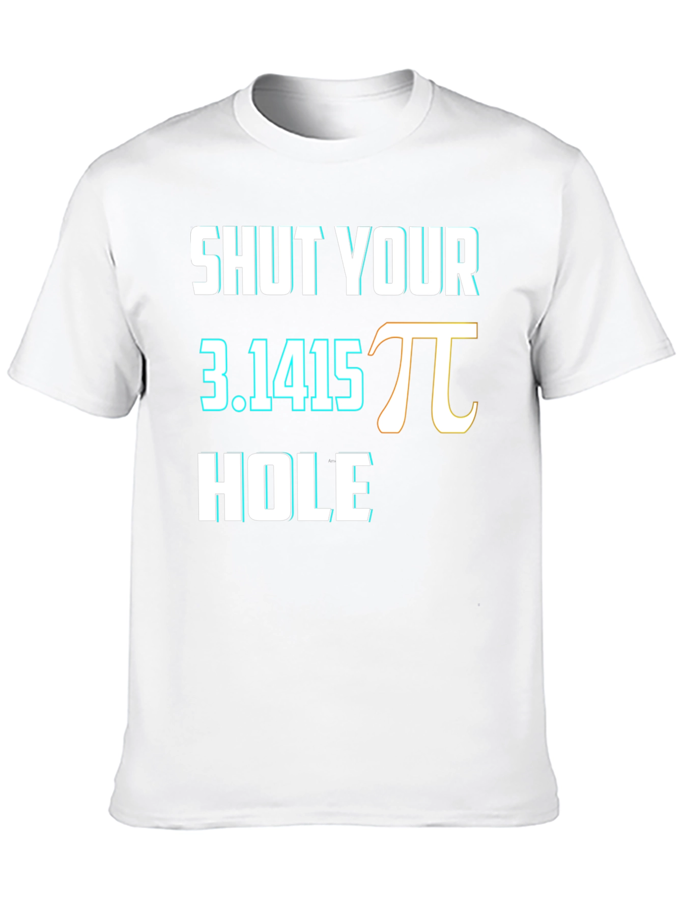 Shut Your Pi Hole Funny Math Humor T-Shirt