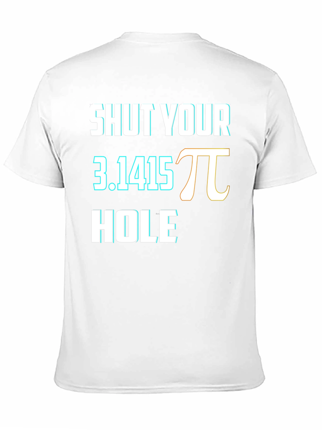 Shut Your Pi Hole Funny Math Humor T-Shirt