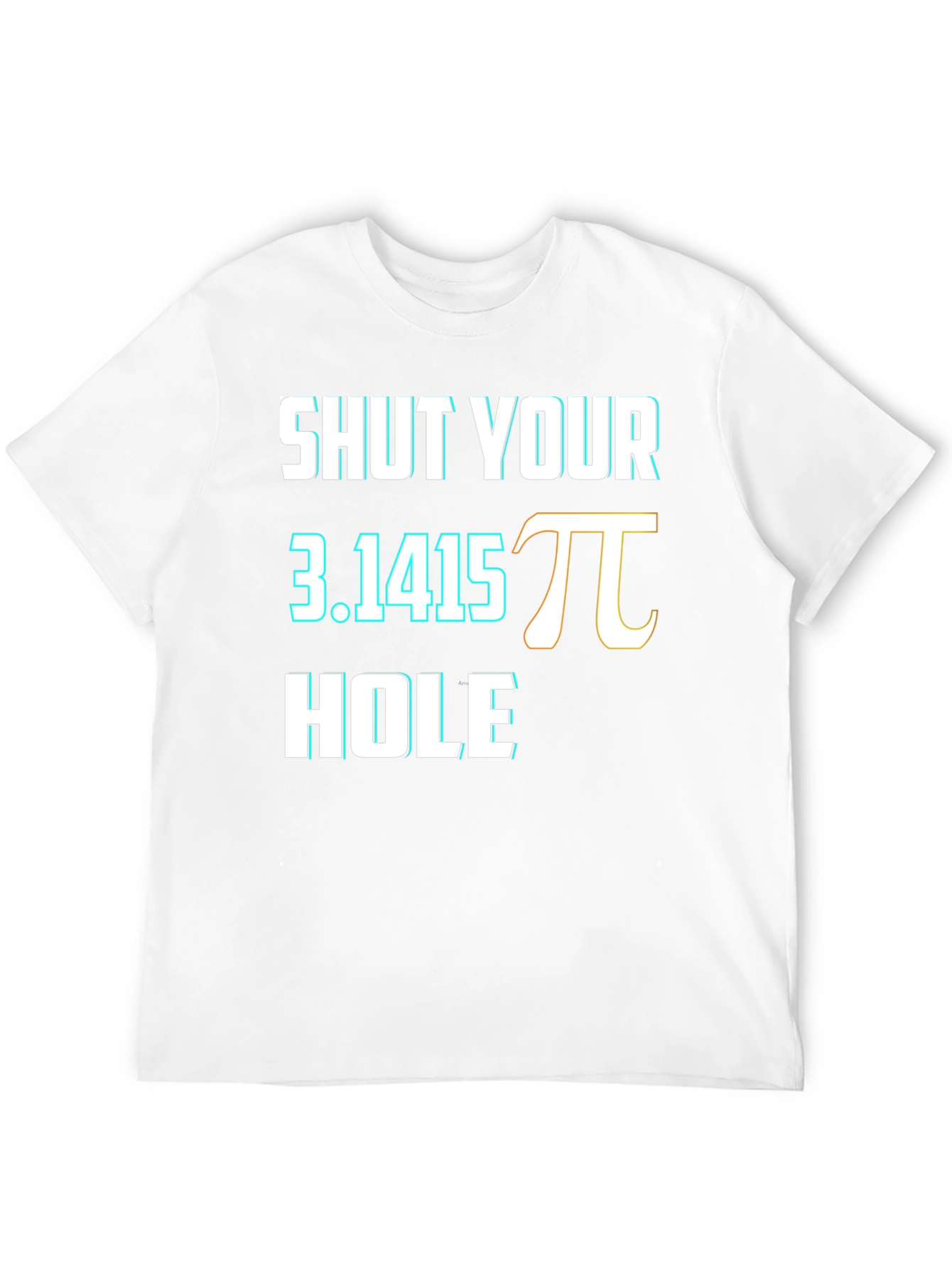 Shut Your Pi Hole Funny Math Humor T-Shirt