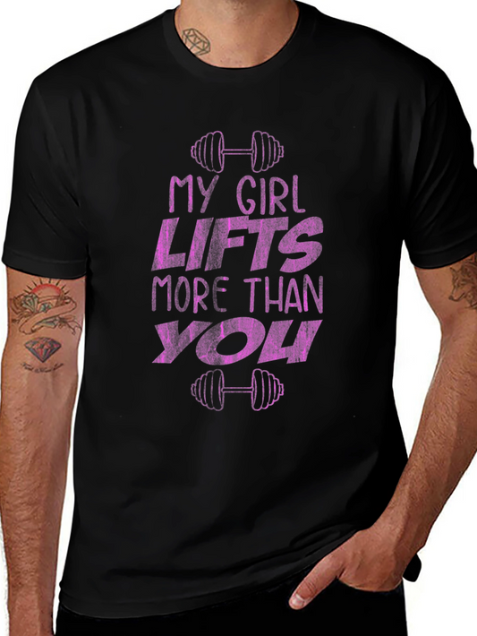 My Girl Lifts More Than You - Novelty T-Shirt