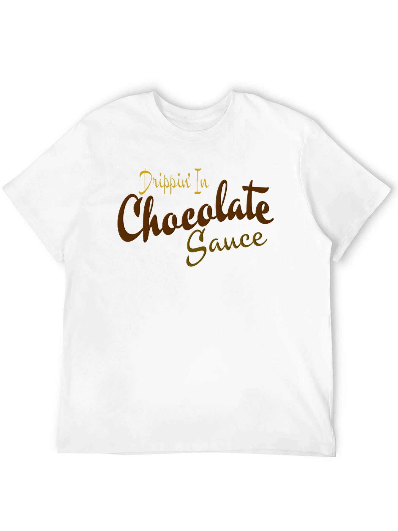 Drippin In Chocolate Sauce Graphic Tee