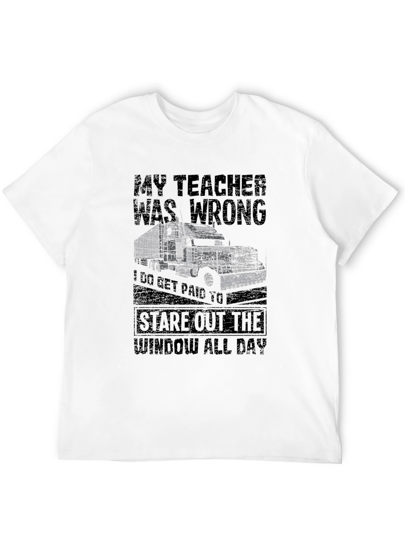 Trucker T-Shirt - My Teacher Was Wrong