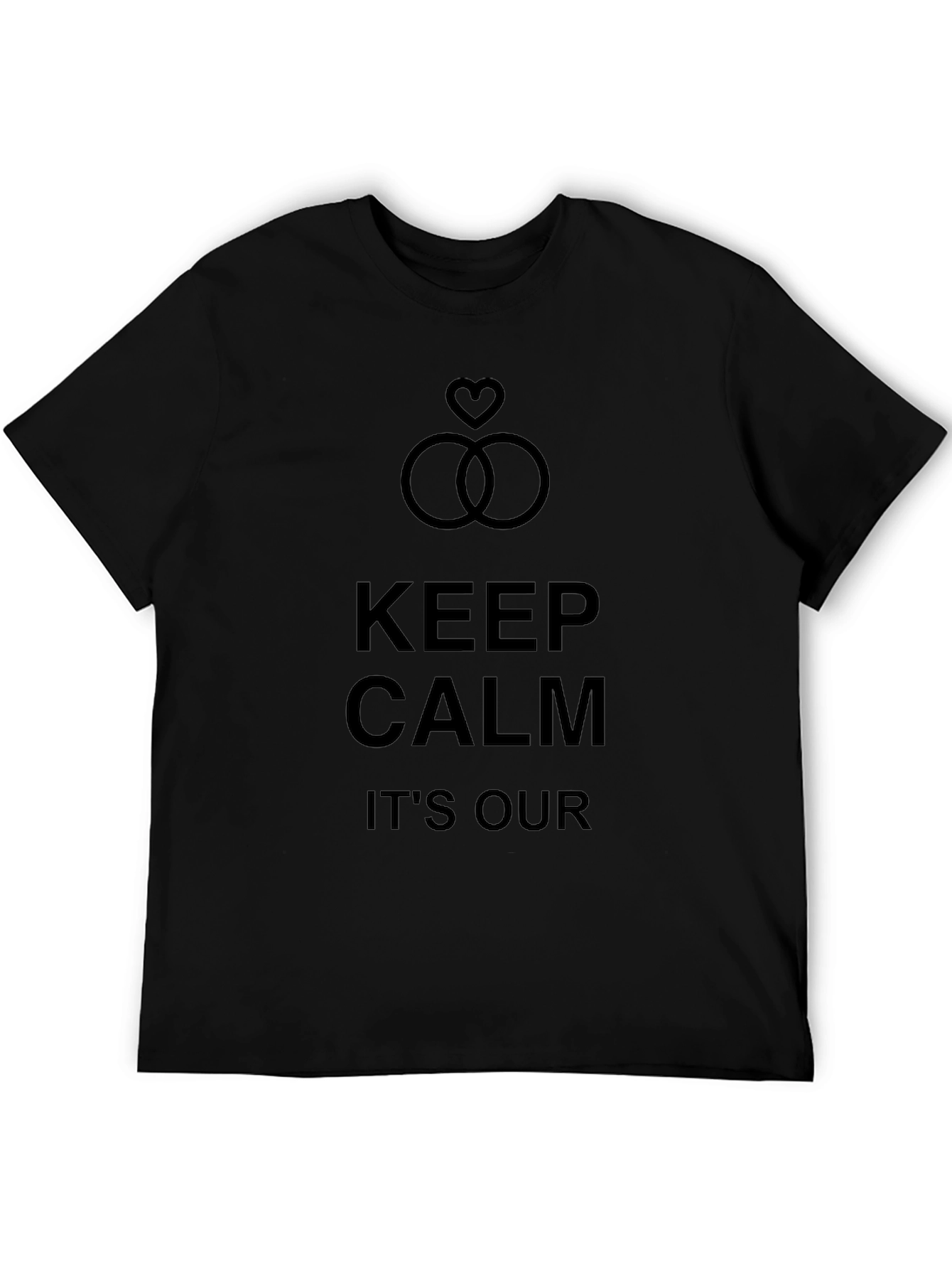 Keep Calm Its Our Day! Wedding T-Shirt