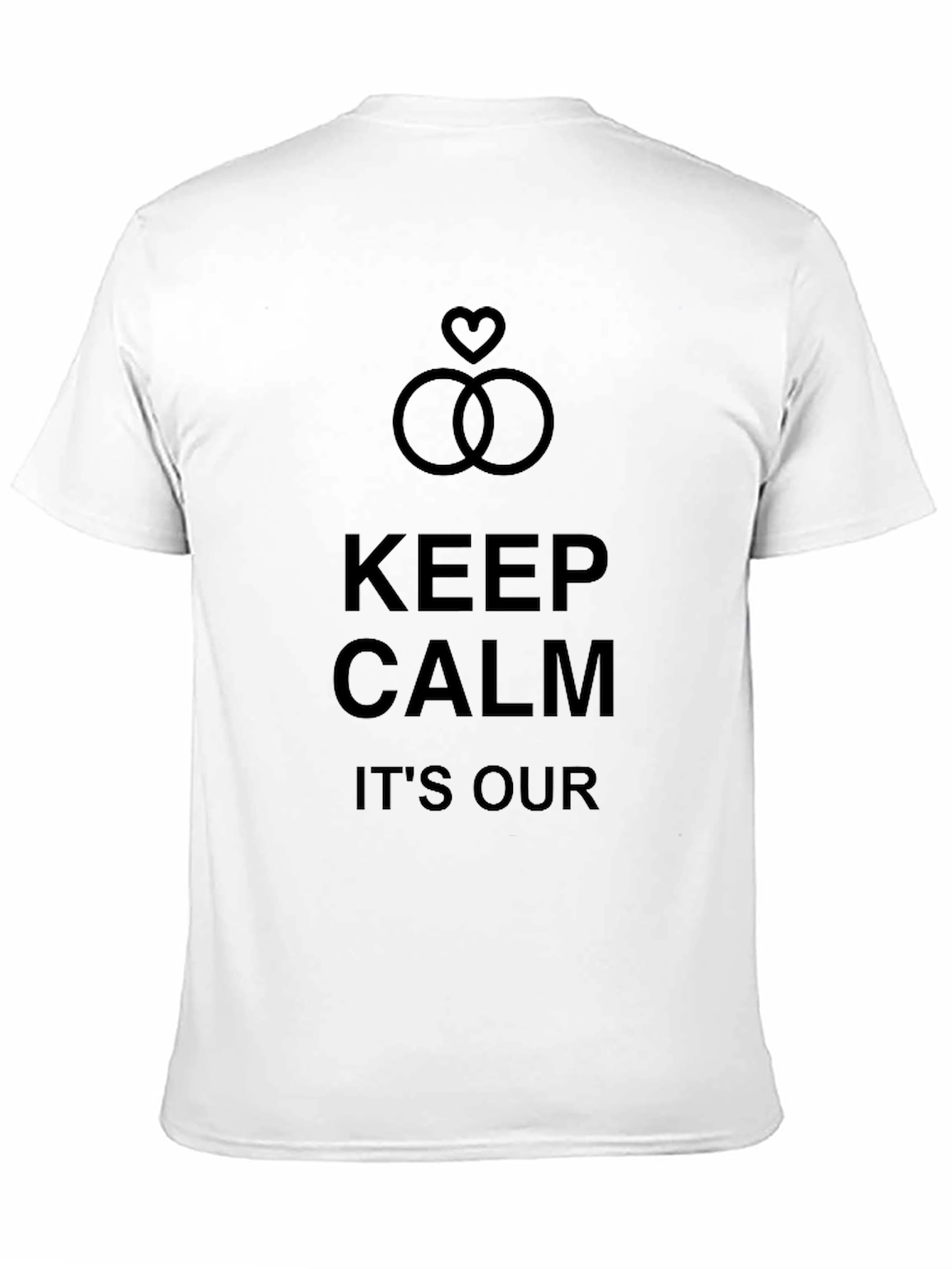 Keep Calm Its Our Day! Wedding T-Shirt