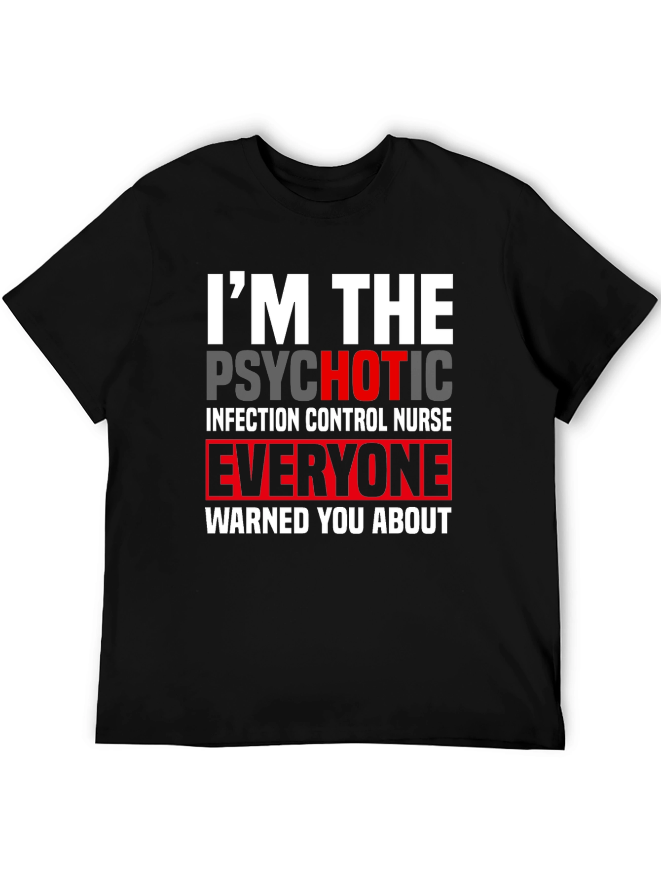 Psychotic Infection Control Nurse T-Shirt