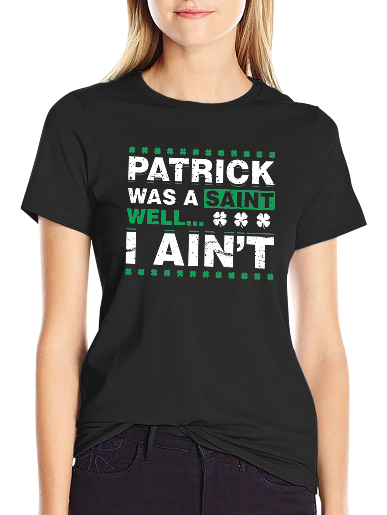 Patrick Was a Saint I Aint T-Shirt