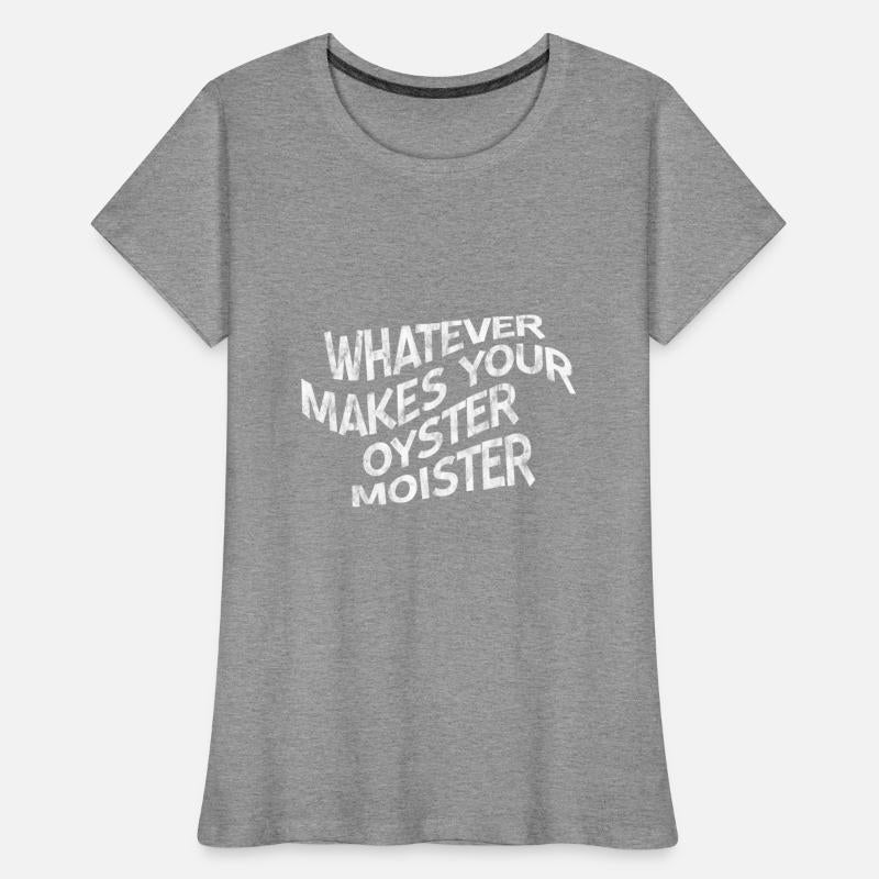 Whatever Makes Your Oyster Moister 3