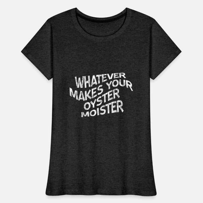 Whatever Makes Your Oyster Moister 3