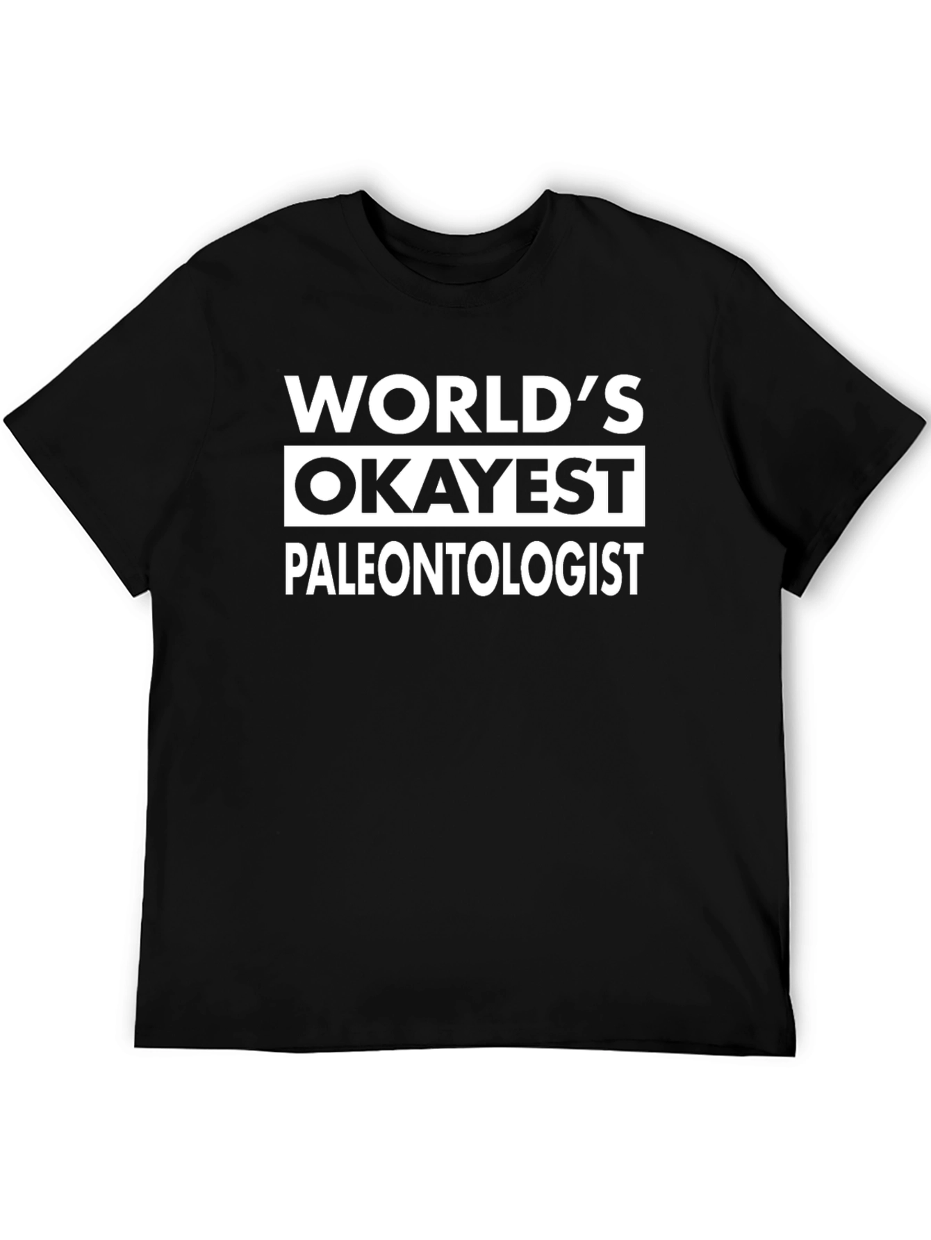 Worlds Okayest Paleontologist Black T-Shirt