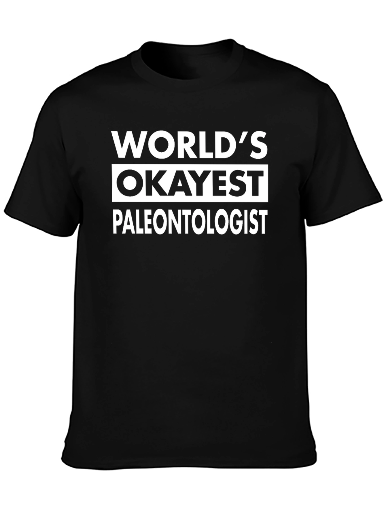 Worlds Okayest Paleontologist Black T-Shirt