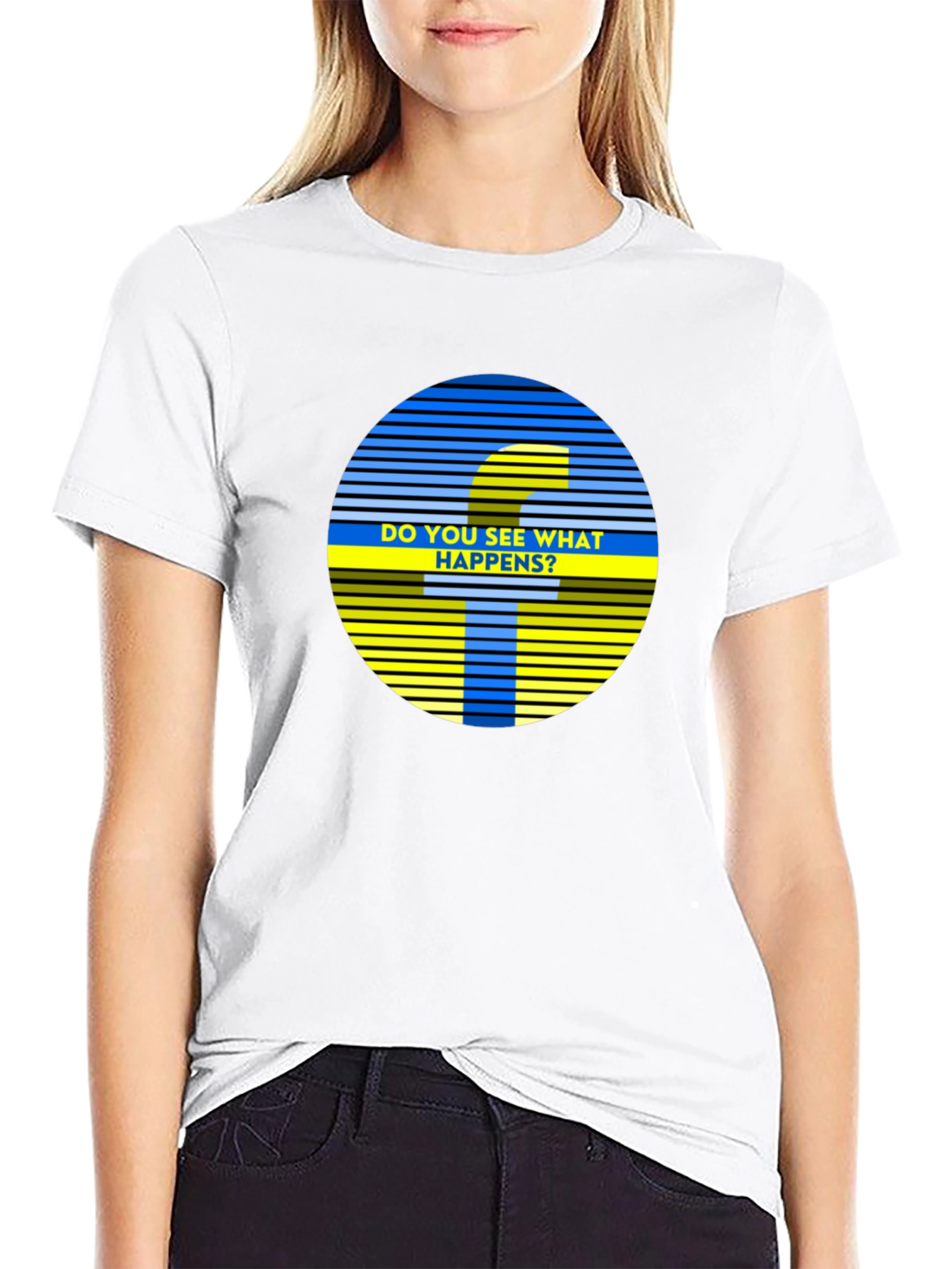 Do You See What Happens? Graphic Tee