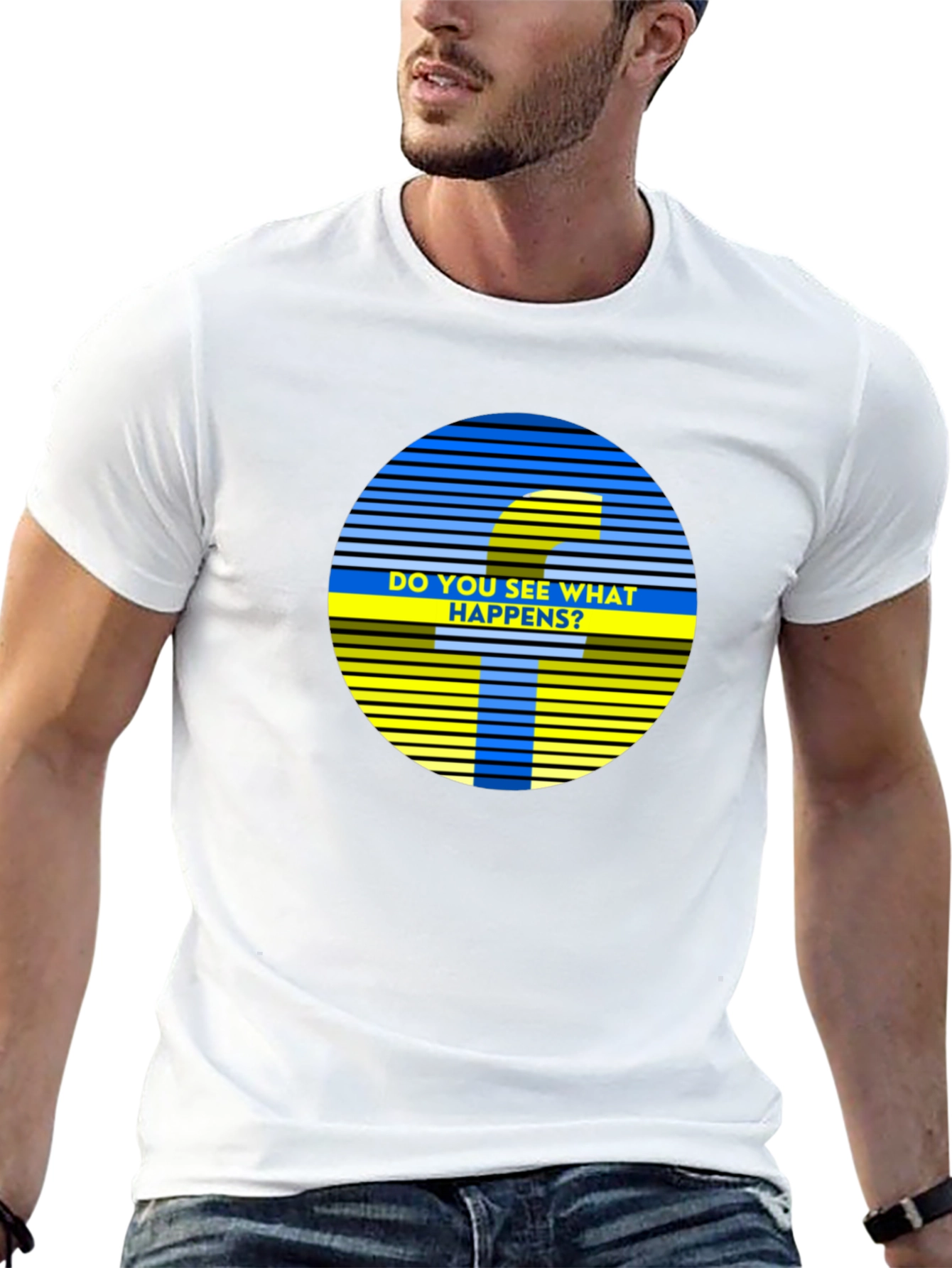 Do You See What Happens? Graphic Tee