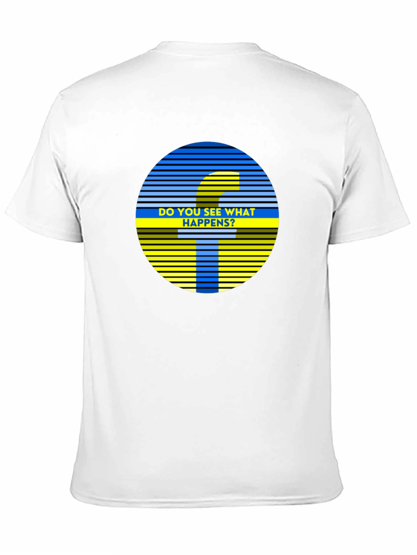 Do You See What Happens? Graphic Tee