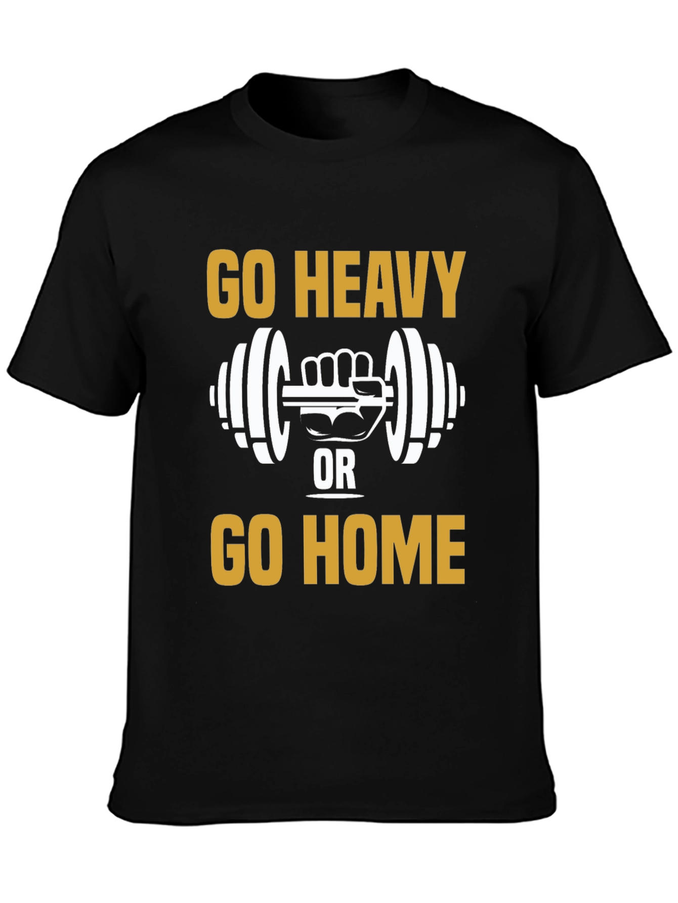 Go Heavy or Go Home T-Shirt