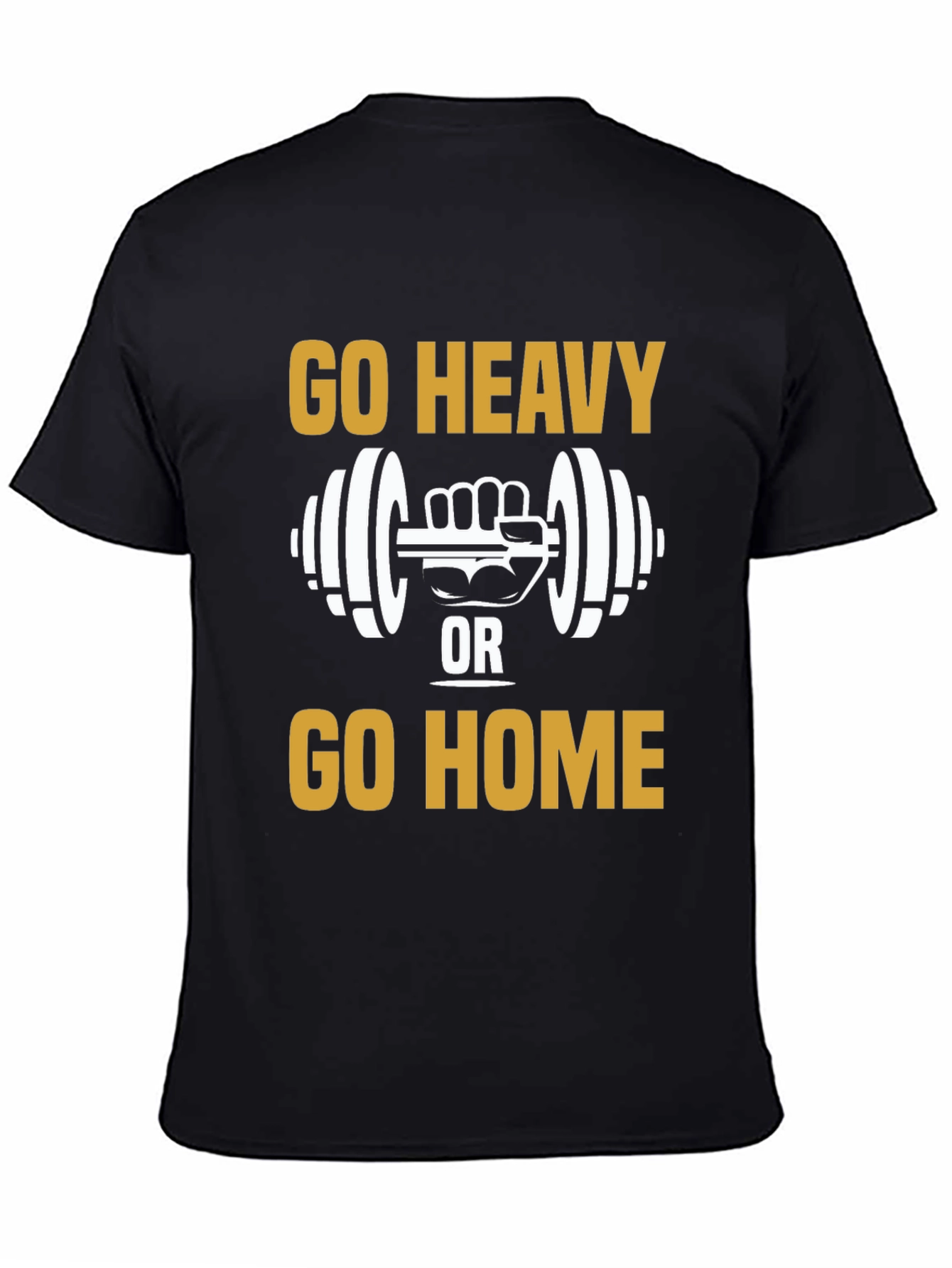 Go Heavy or Go Home T-Shirt