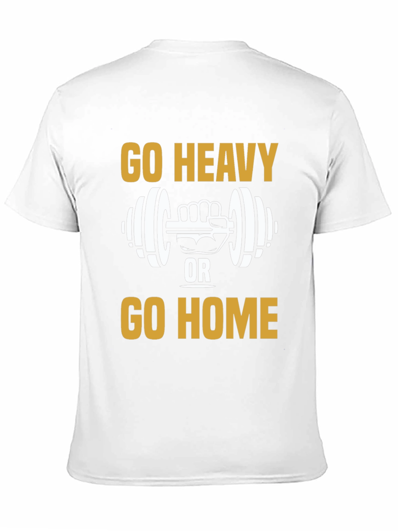 Go Heavy or Go Home T-Shirt