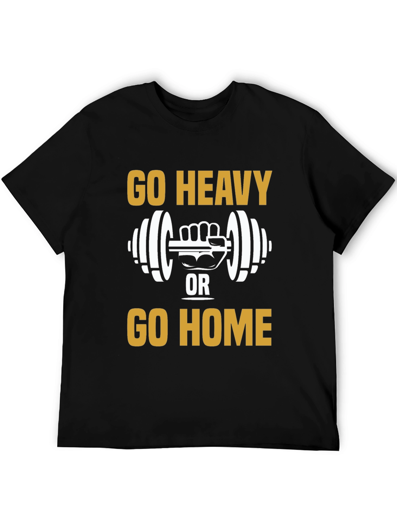 Go Heavy or Go Home T-Shirt