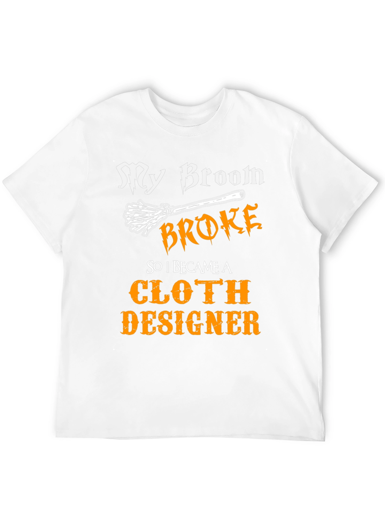 My Broom Broke Cloth Designer Tee