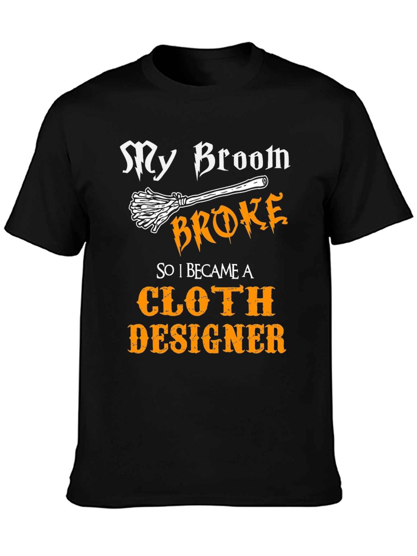 My Broom Broke Cloth Designer Tee