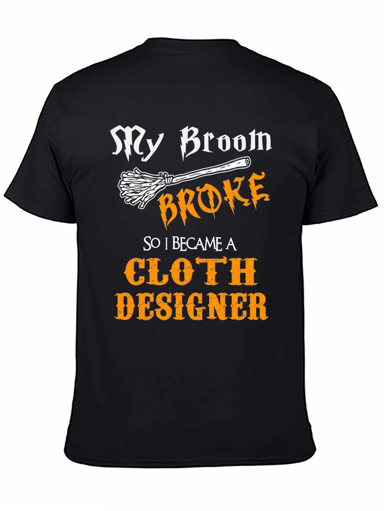 My Broom Broke Cloth Designer Tee