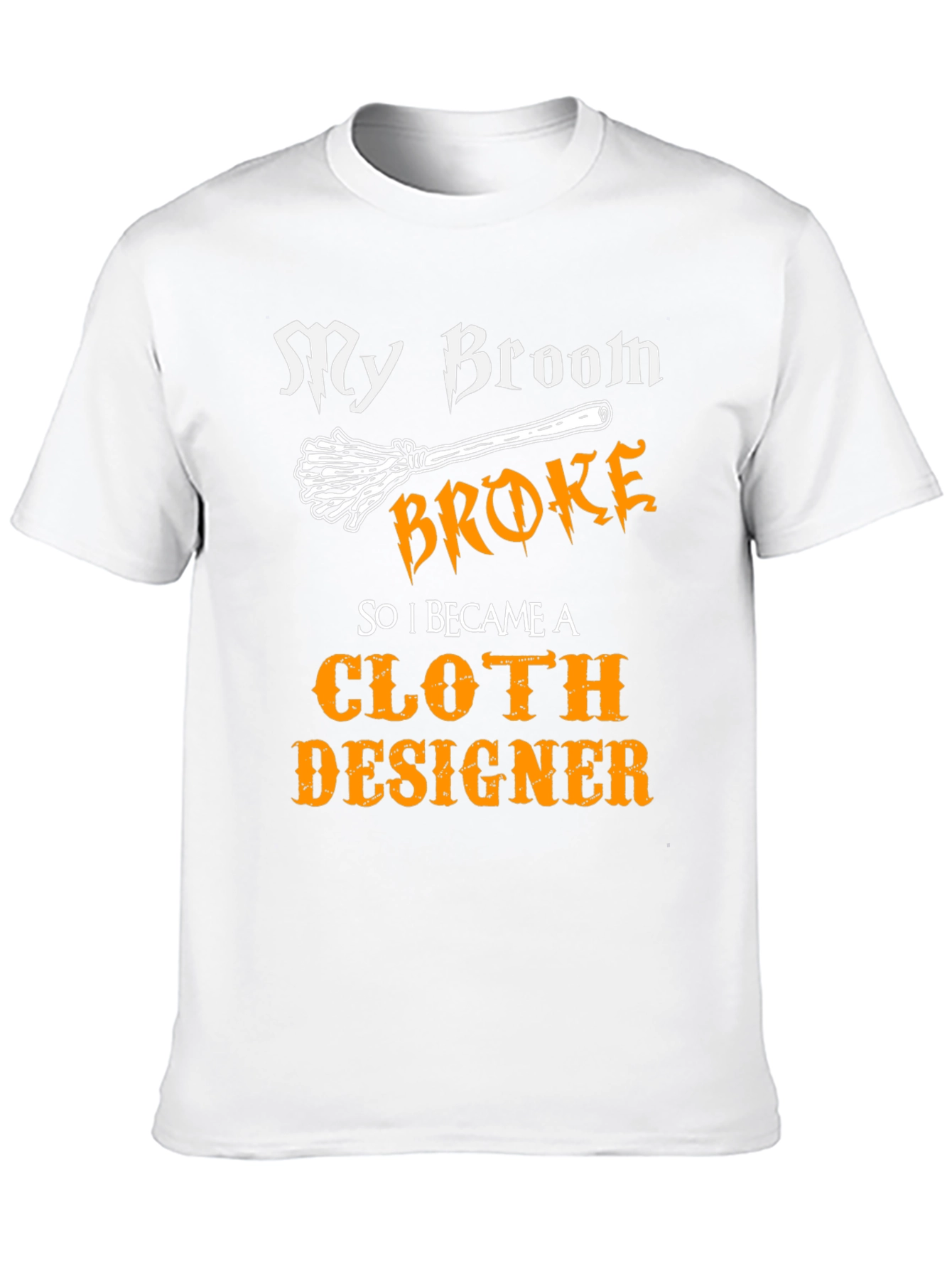 My Broom Broke Cloth Designer Tee