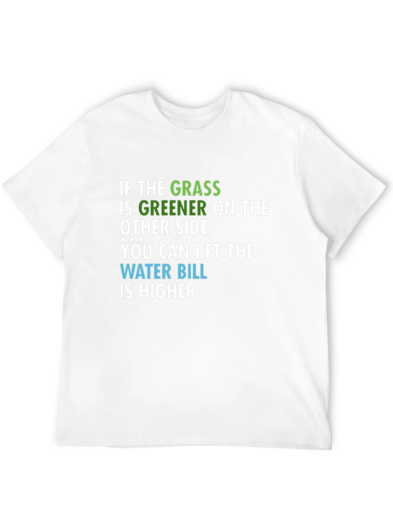 Greener Grass Water Bill T-Shirt