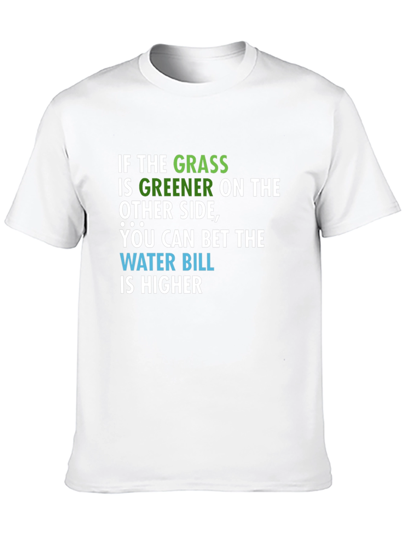 Greener Grass Water Bill T-Shirt