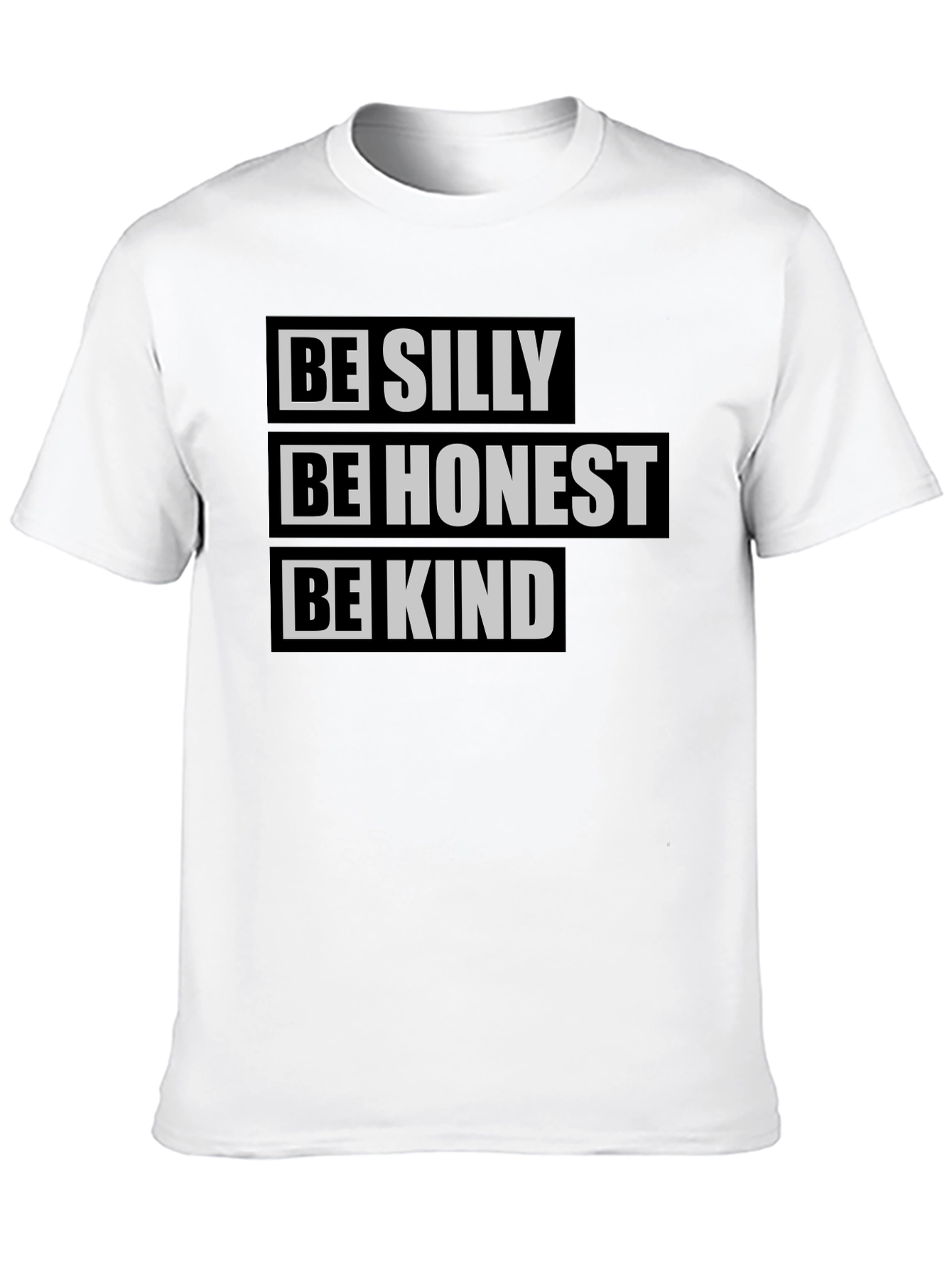 Be Silly Be Honest Be Kind T-Shirt