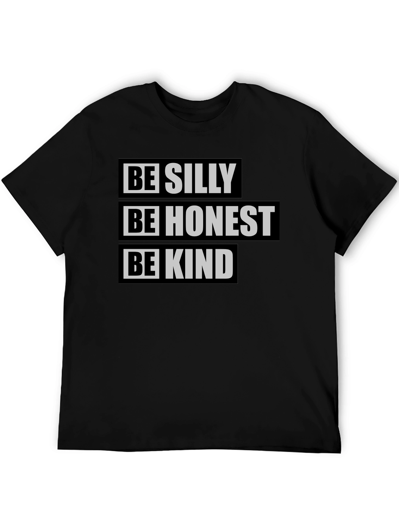 Be Silly Be Honest Be Kind T-Shirt