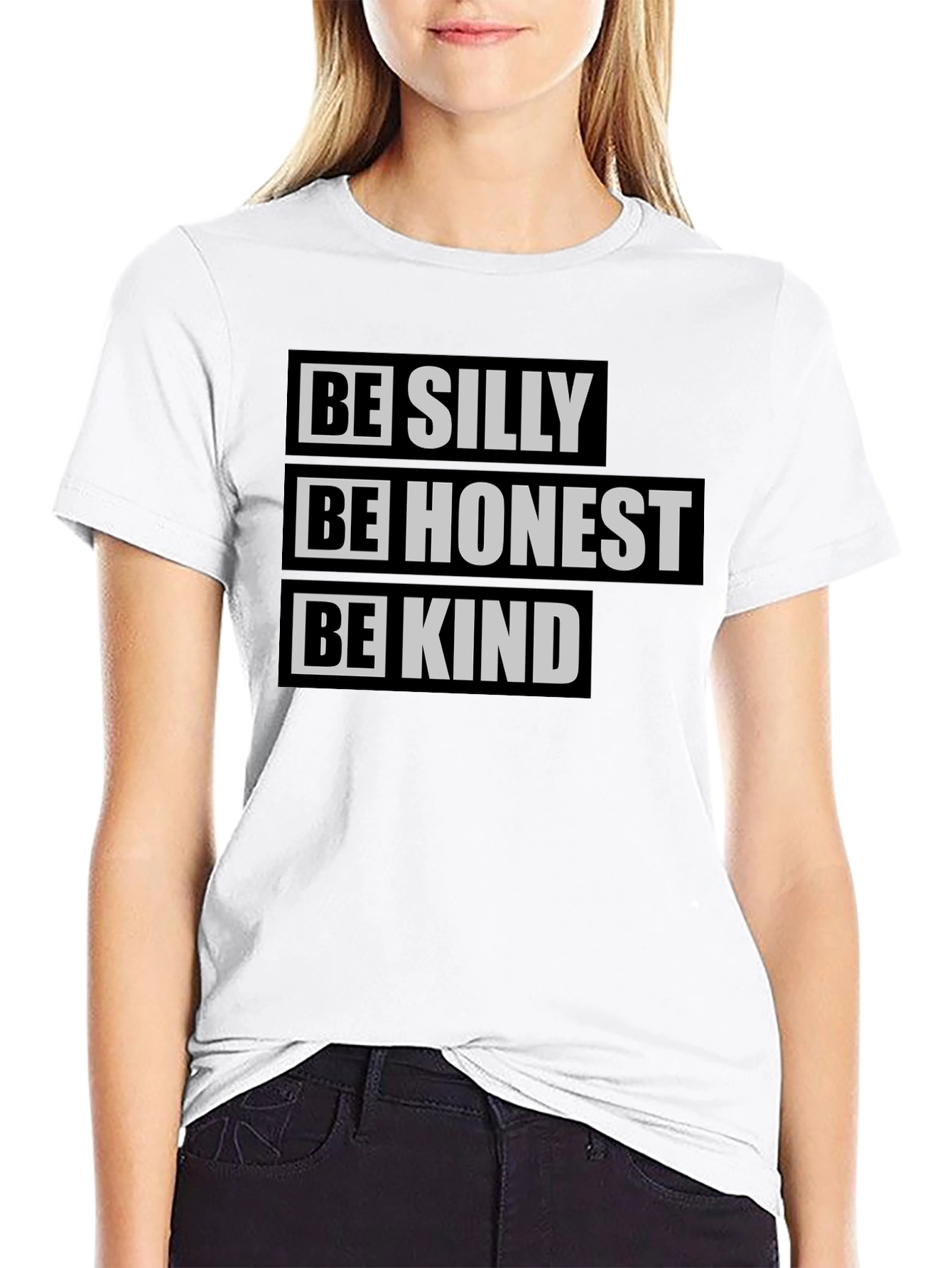 Be Silly Be Honest Be Kind T-Shirt