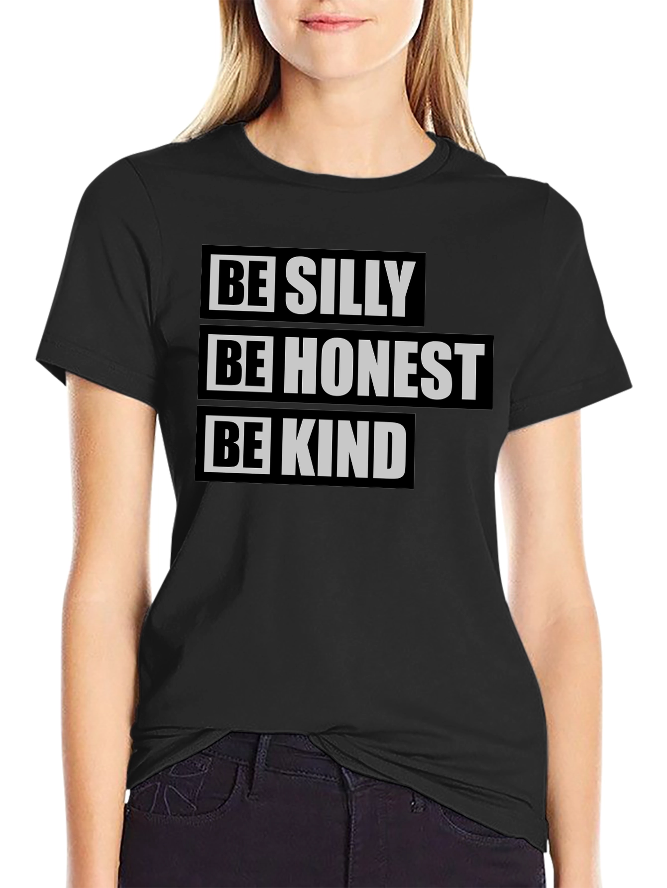 Be Silly Be Honest Be Kind T-Shirt