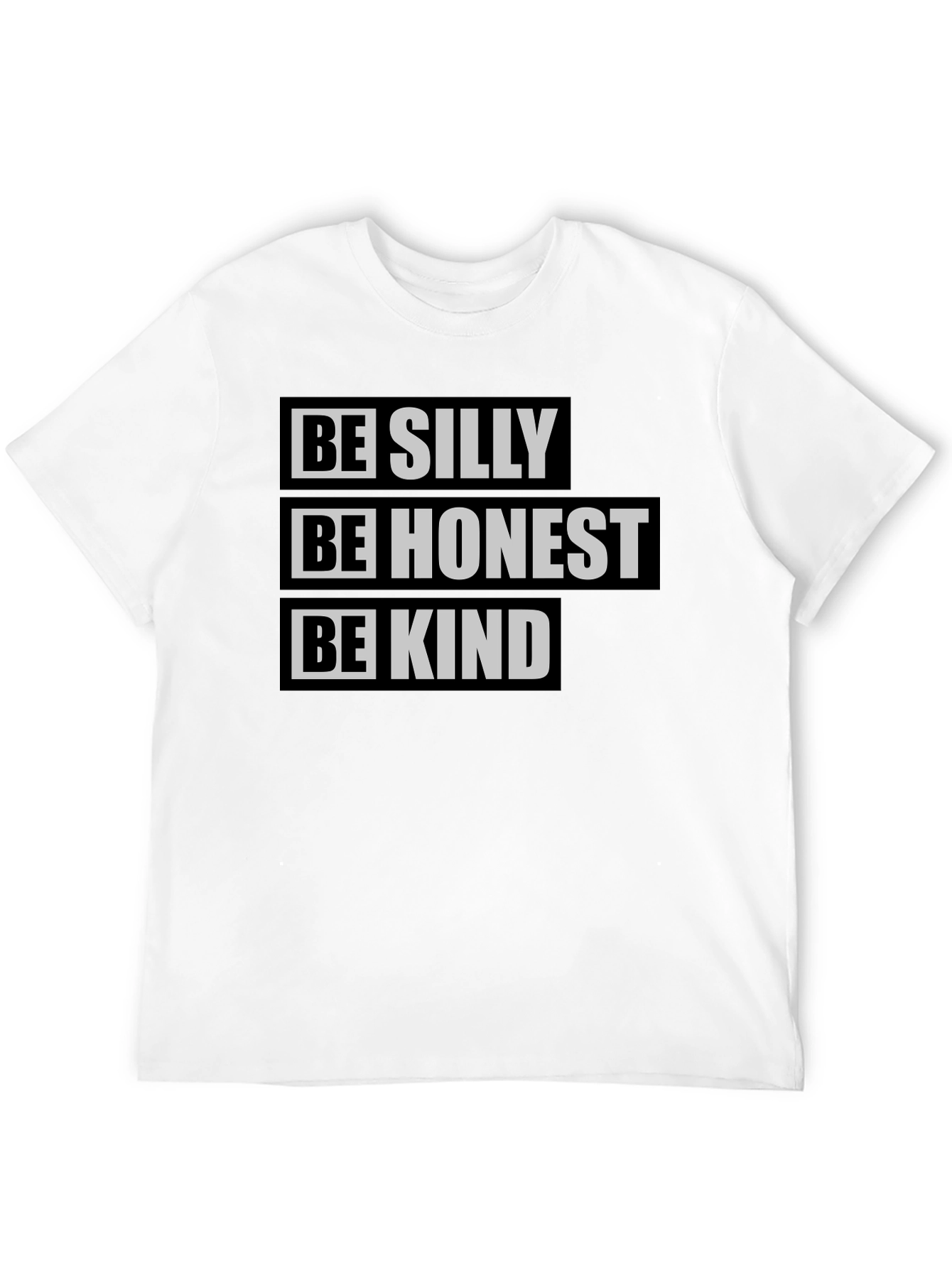 Be Silly Be Honest Be Kind T-Shirt