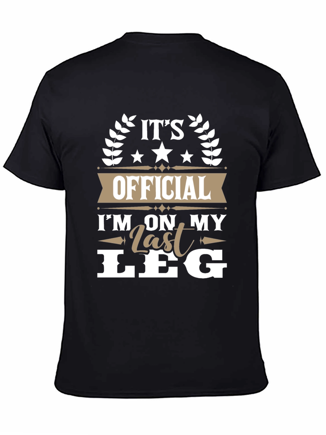 Its Official Im On My Last Leg T-Shirt
