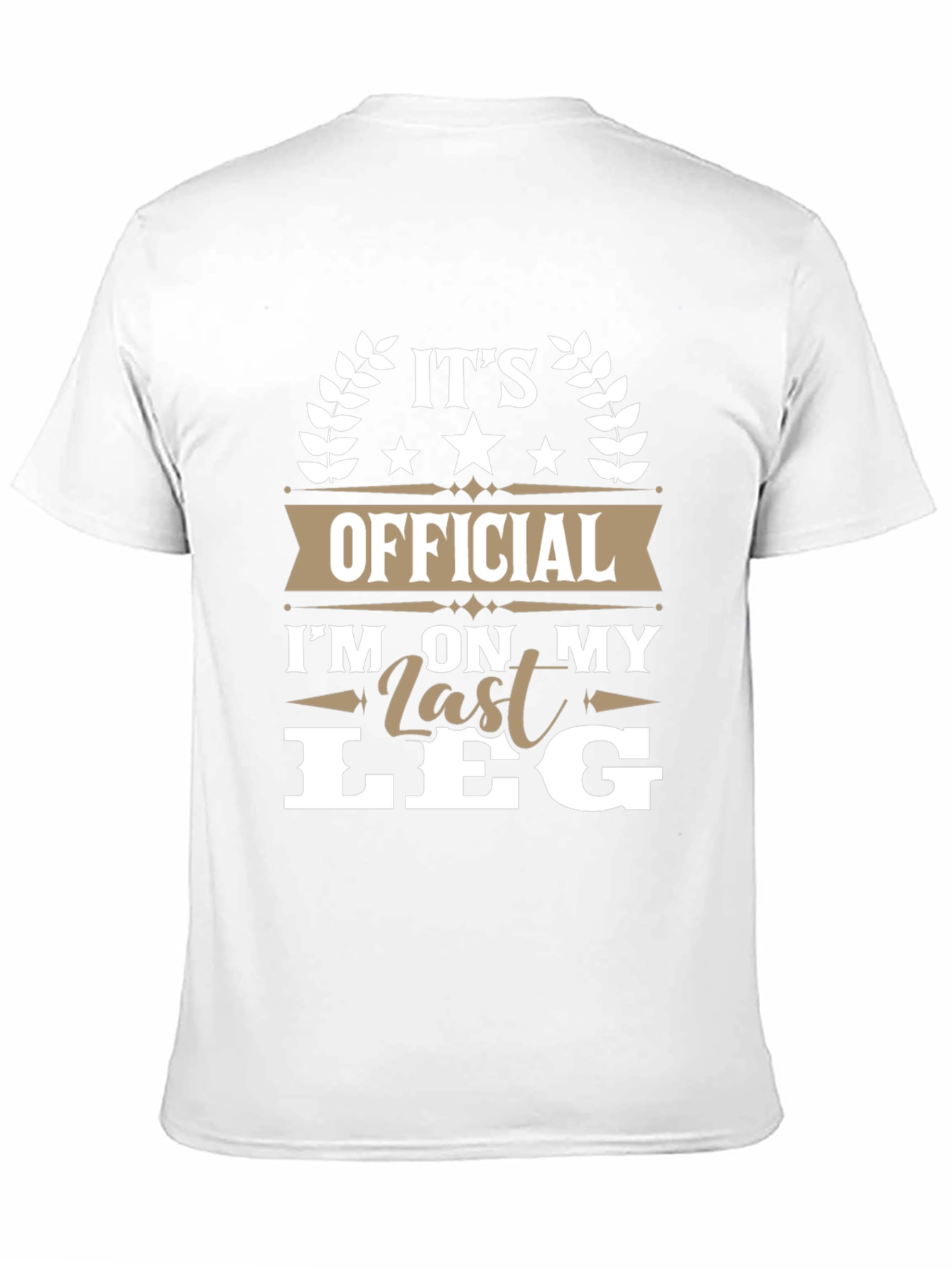 Its Official Im On My Last Leg T-Shirt