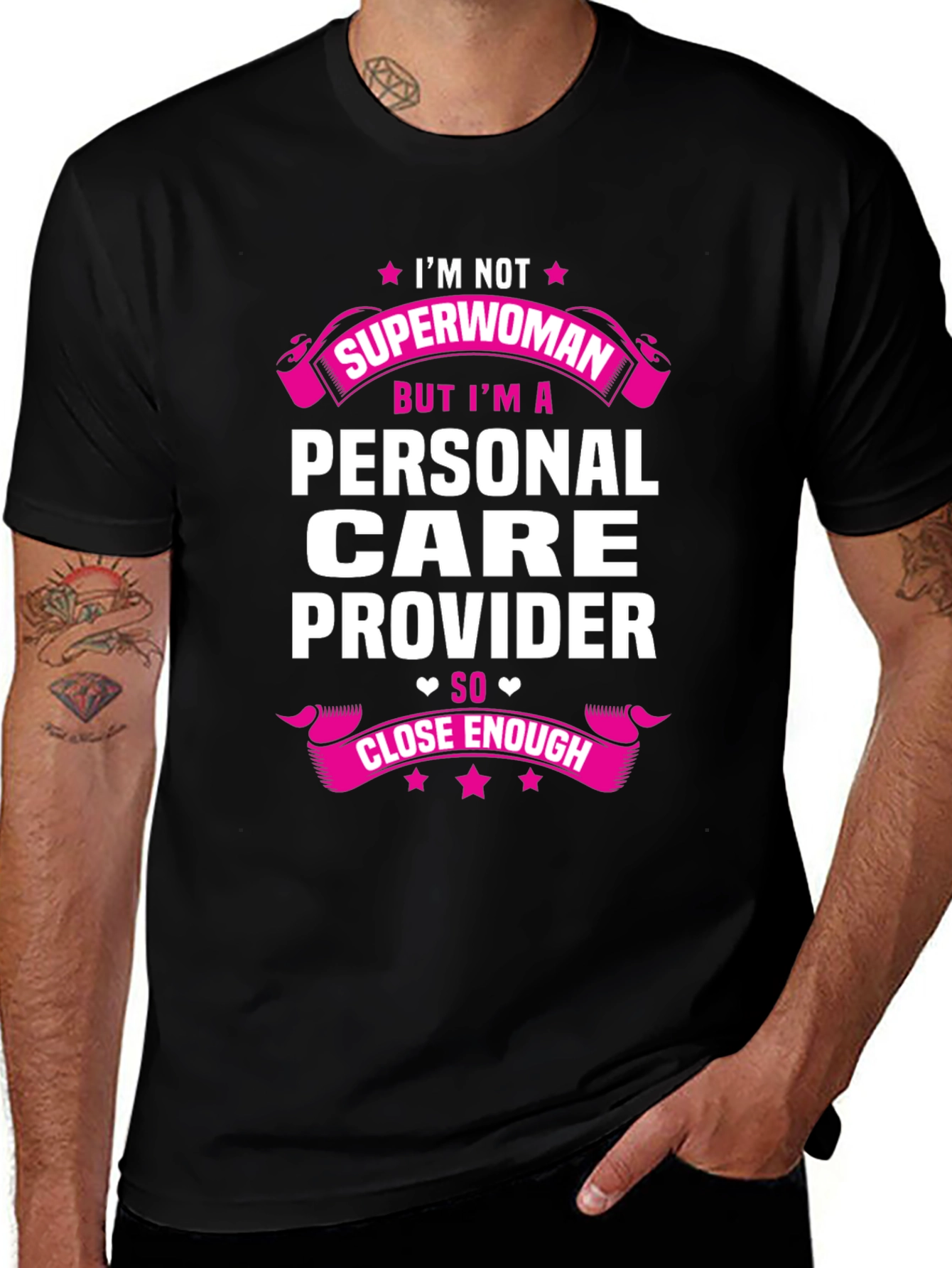 Personal Care Provider T-Shirt - Superwoman Close Enough!