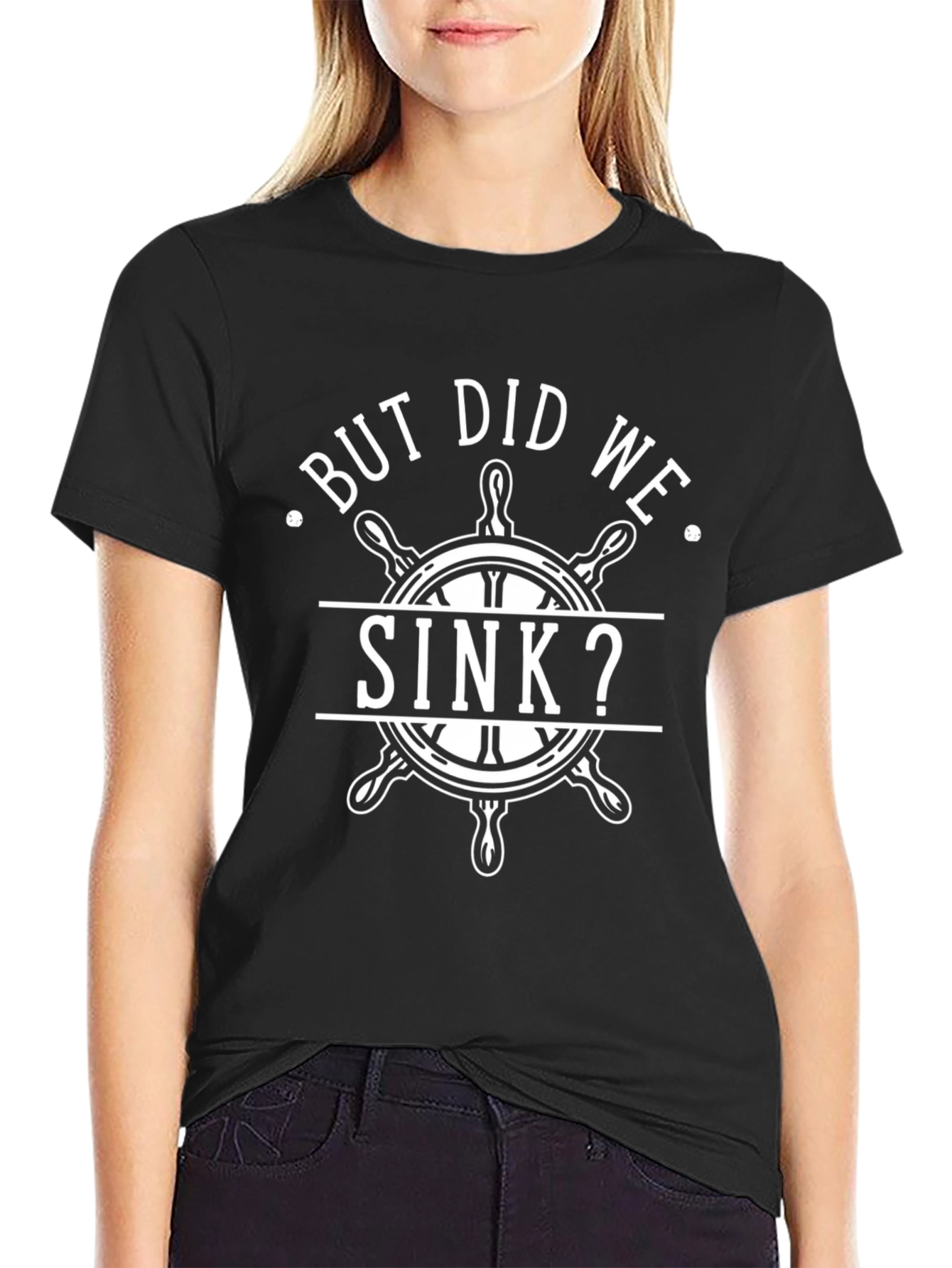 But Did We Sink? Novelty Graphic T-Shirt