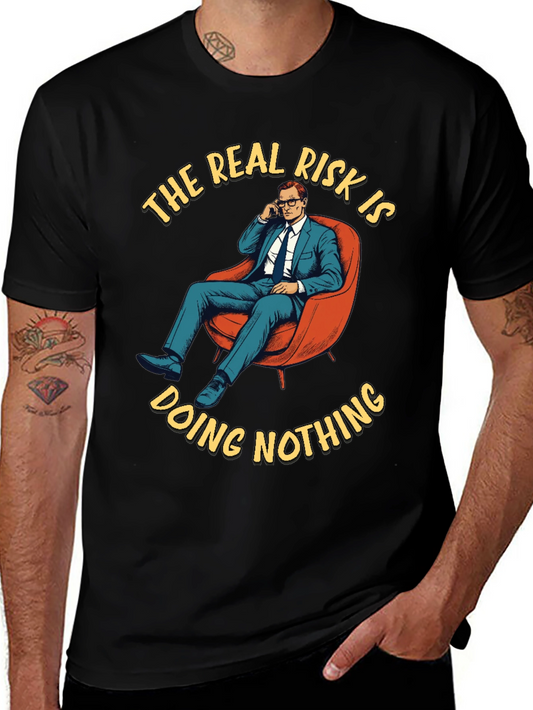 The Real Risk T-Shirt - Doing Nothing Graphic Tee