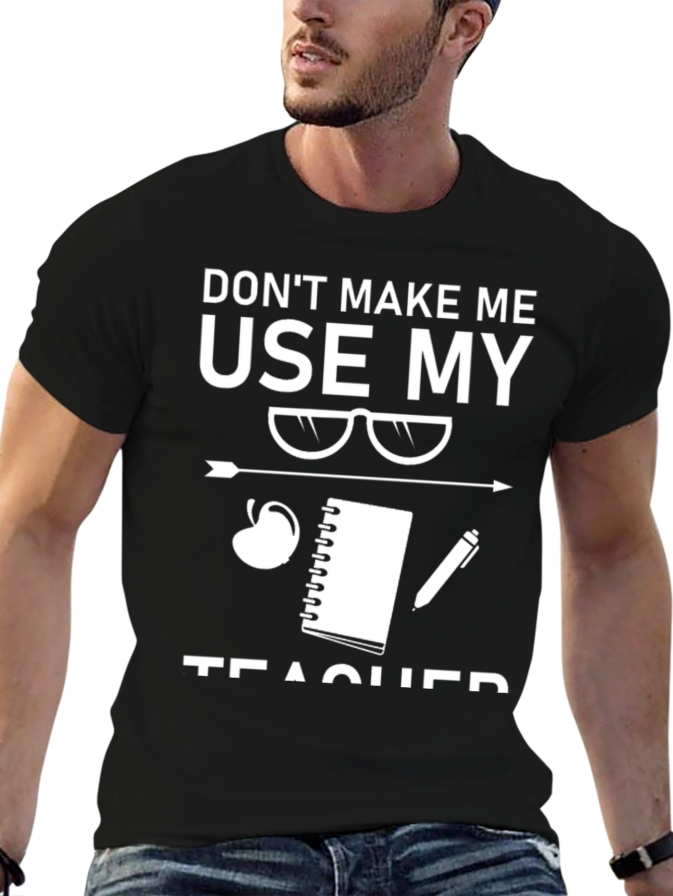 Dont Make Me Use My Teacher Voice T-Shirt