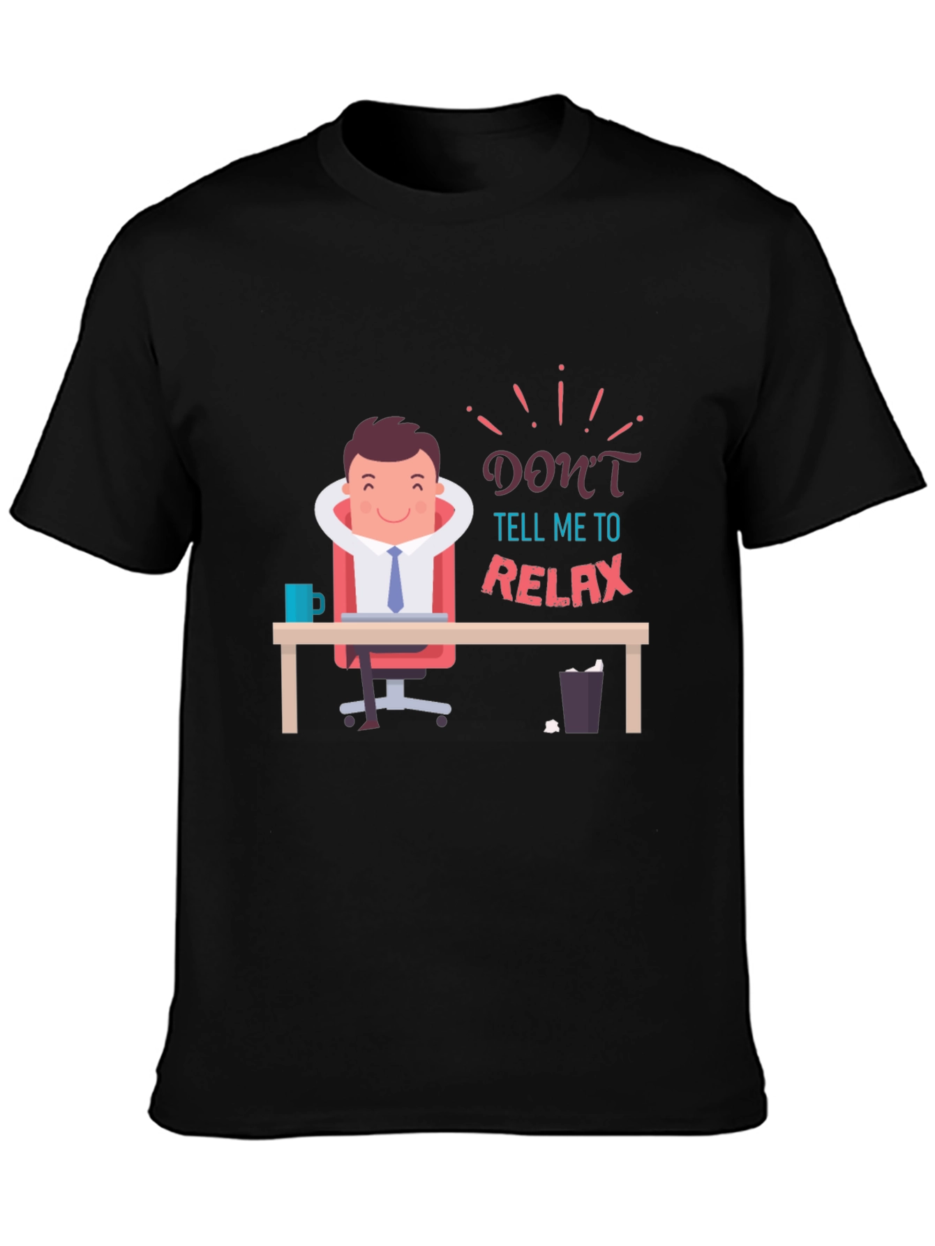 Dont Tell Me to Relax T-Shirt Funny Graphic Tee