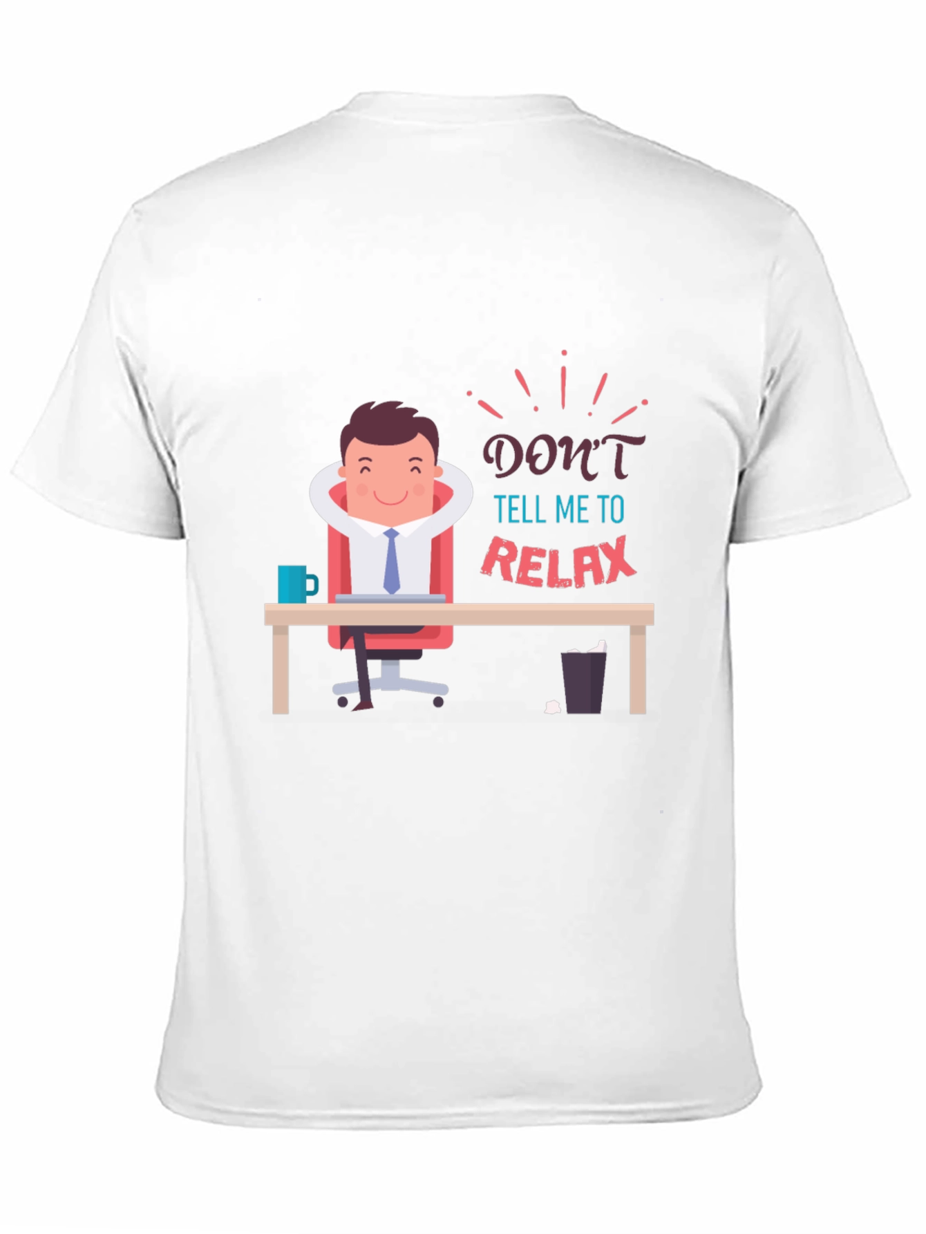 Dont Tell Me to Relax T-Shirt Funny Graphic Tee